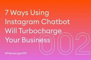 7 Ways Using Messenger API for Instagram Will Turbocharge Your Business