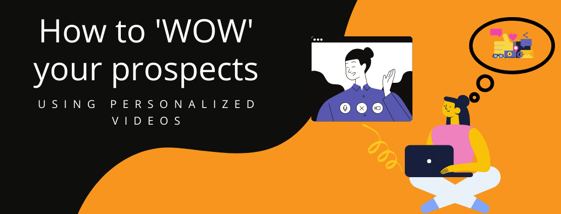 How to 'WOW' your customers using Personalized videos