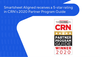 Smartsheet Aligned receives a 5-star rating in CRN's 2020 Partner Program Guide