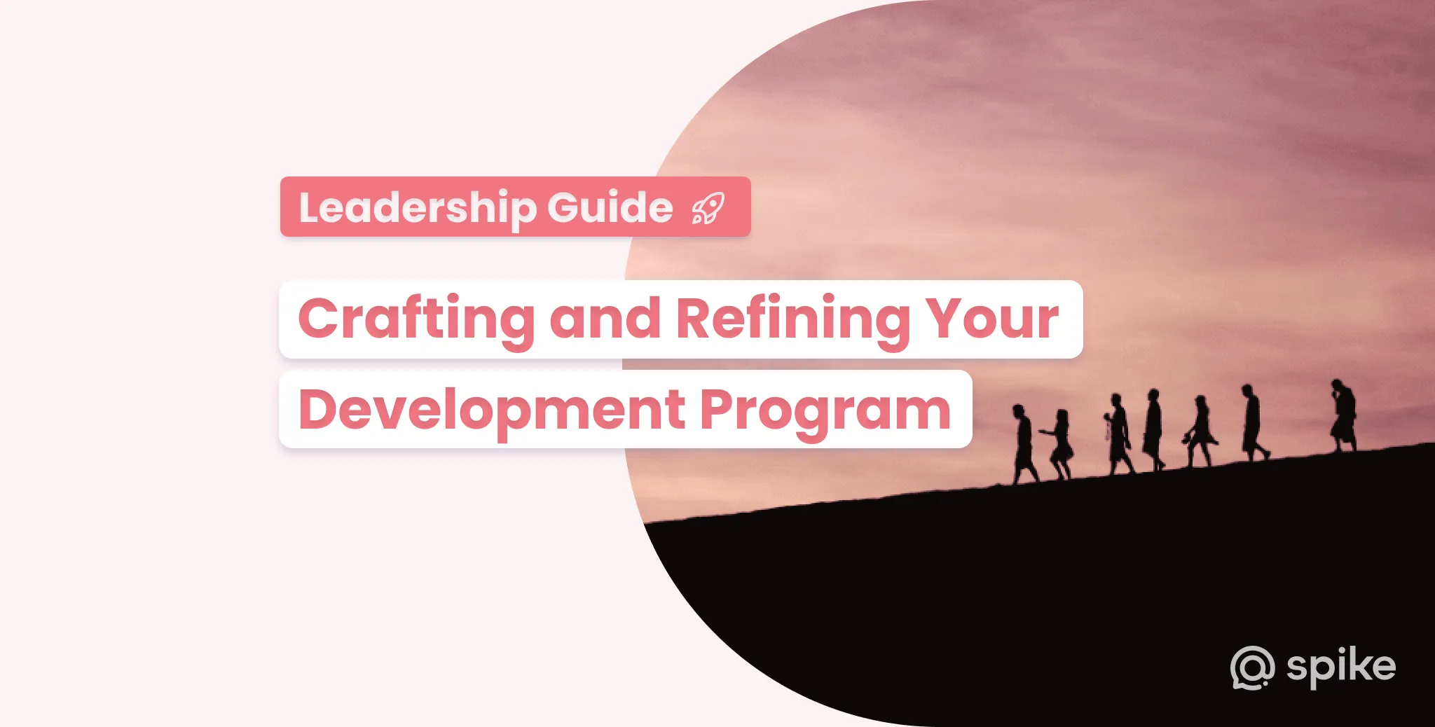 Building Your Leaders: Crafting and Refining Your Development Program