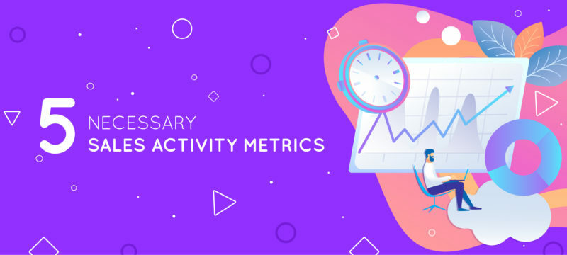 5 Important Sales Activity Metrics, KPIs