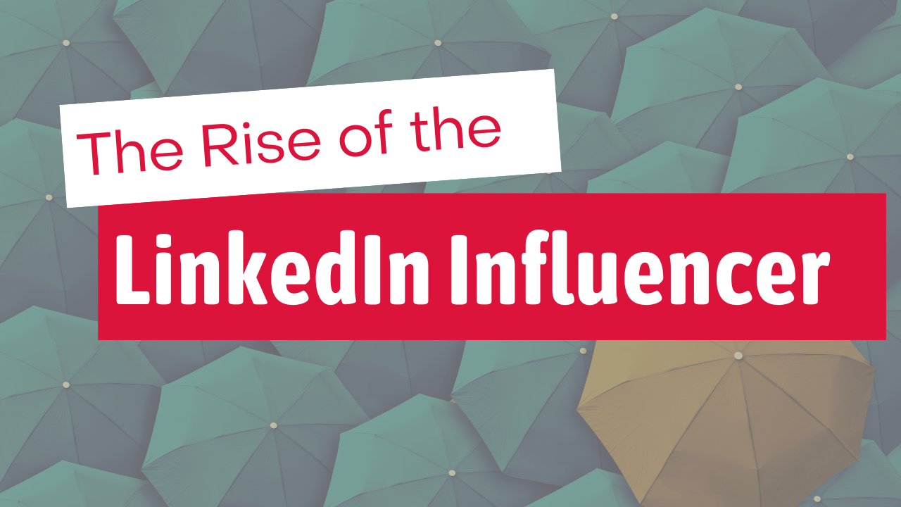 The Rise of the LinkedIn Influencer