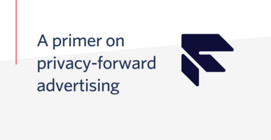 A primer on privacy-forward advertising | Twilio Segment Blog