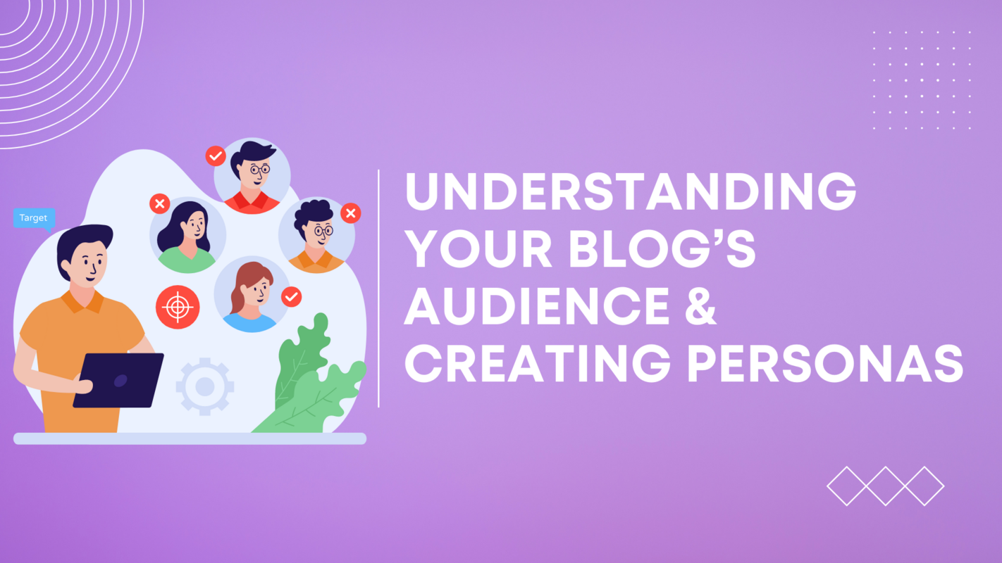 Understanding Your Blog's Audience & Creating Personas