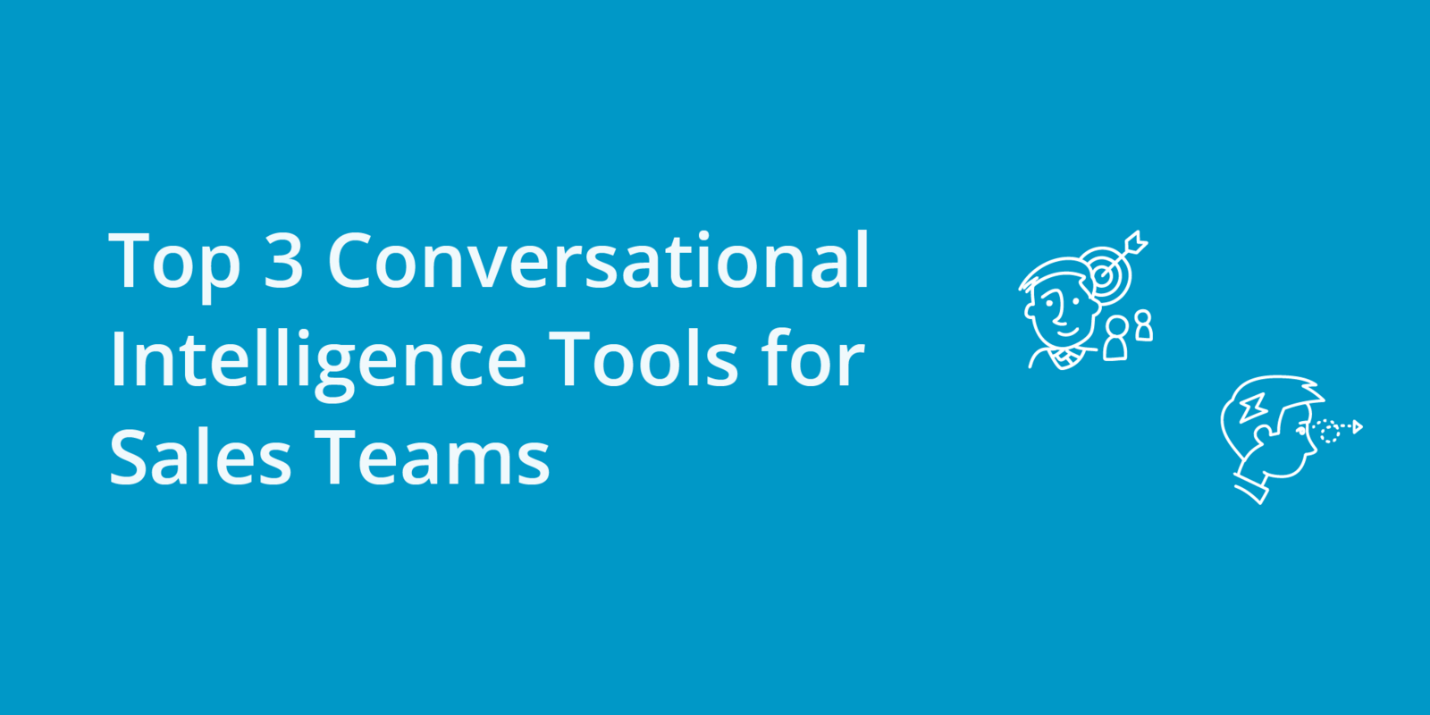 Top 3 Conversation Intelligence Tools for Sales Teams