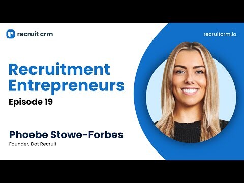 Recruitment Entrepreneurs - Episode 19 - ft. Phoebe Stowe-Forbes