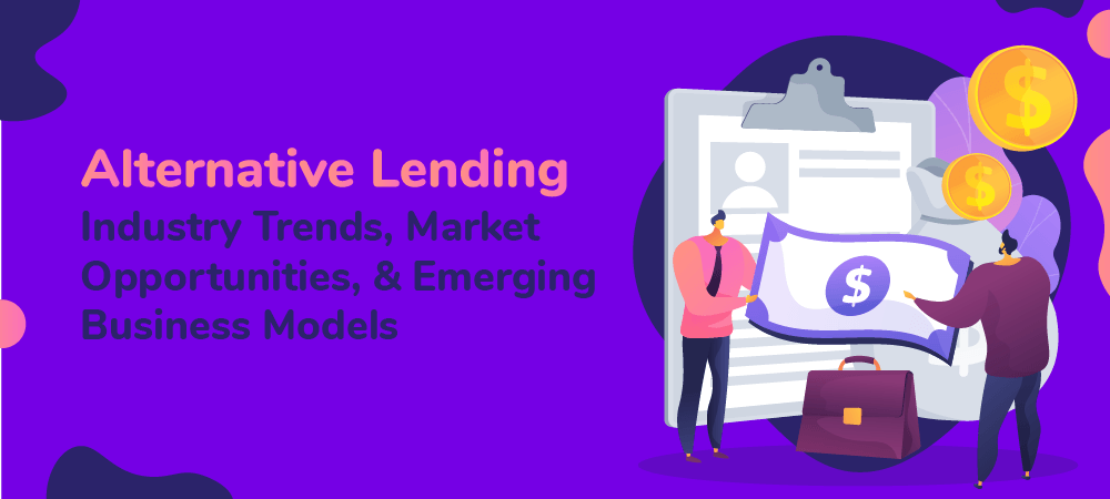 Alternative Lending in 2022: Industry Trends and Market Opportunities
