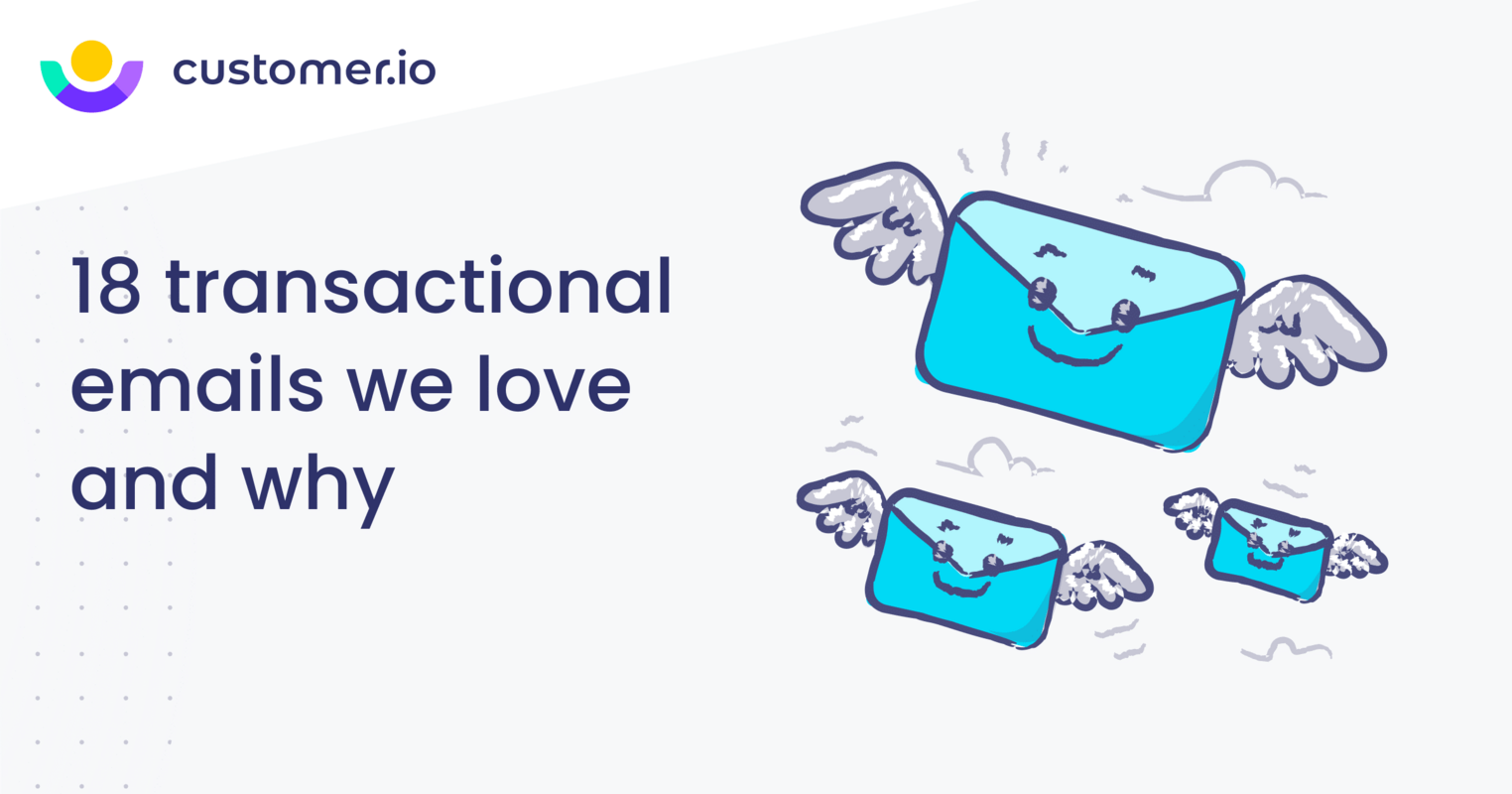 18 transactional email examples we love and why