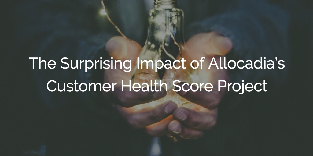 The Surprising Impact of Allocadia's Customer Health Score Project