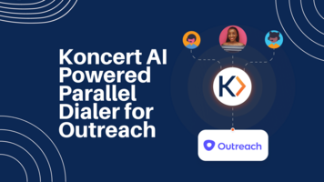 Boost Sales Productivity with Koncert AI Powered Parallel Dialer and Outreach.io Integration
