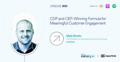 CDP and CEP: The Winning Formula for Meaningful Customer Engagement