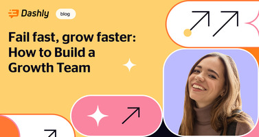 Fail fast, grow faster: interview with a Head of Growth - Dashly blog
