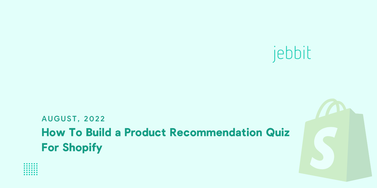 How To Build a Product Recommendation Quiz For Shopify