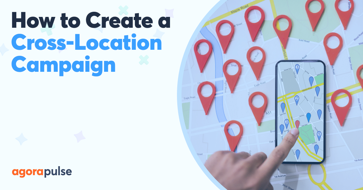 How to Craft a Cross-Location Campaign Using Social Media
