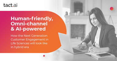 Human-friendly, Omni-channel, and AI-powered Customer Engagement in Life Sciences