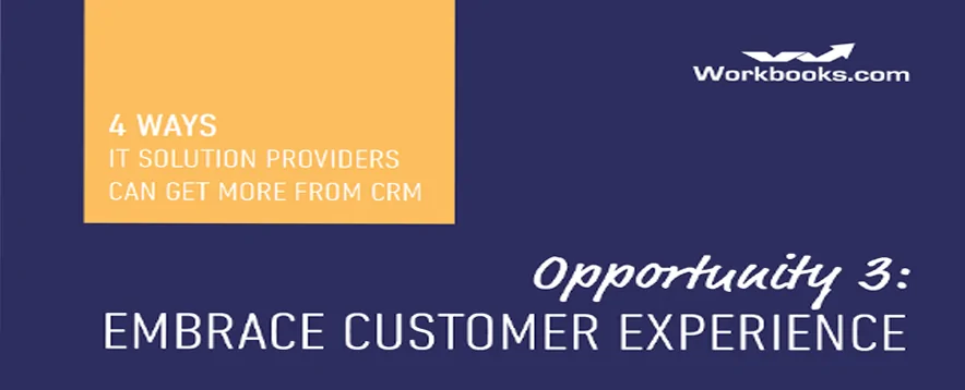 CRM for IT: Embrace customer experience - Workbooks CRM