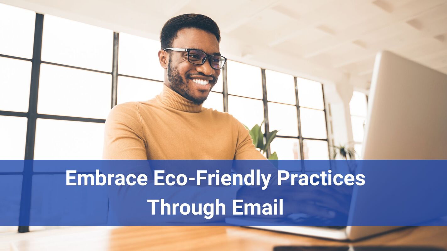 Embrace Eco-Friendly Practices Through Email