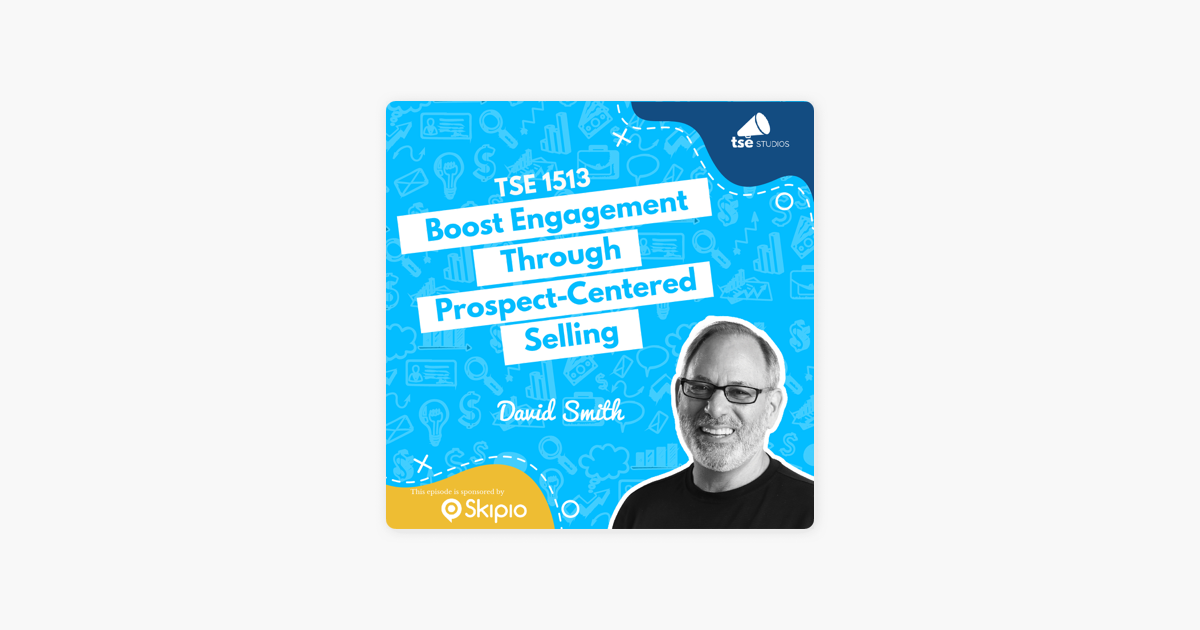 ‎The Sales Evangelist: David Smith | Boost Engagement Through Prospect-Centered Selling on Apple Podcasts