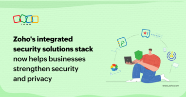 Zoho's integrated security solutions stack now helps businesses strengthen security and privacy