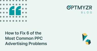 How to Fix 6 of the Most Common PPC Advertising Problems