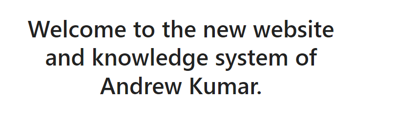 Welcome to the new website and knowledge system of Andrew Kumar. - Andrew Kumar, Product and Digital Leader