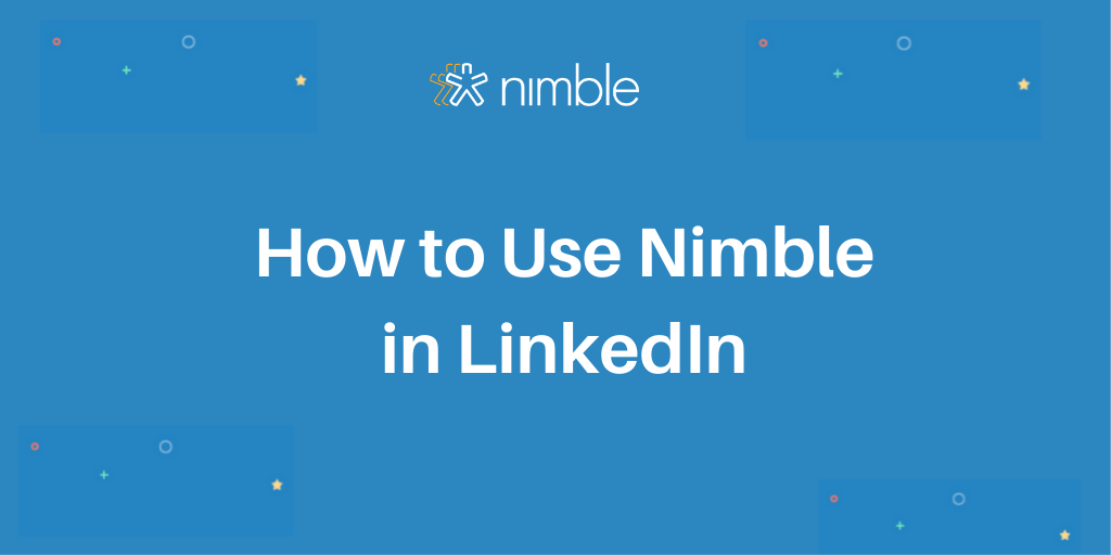 How to be Nimble in LinkedIn | Nimble Blog