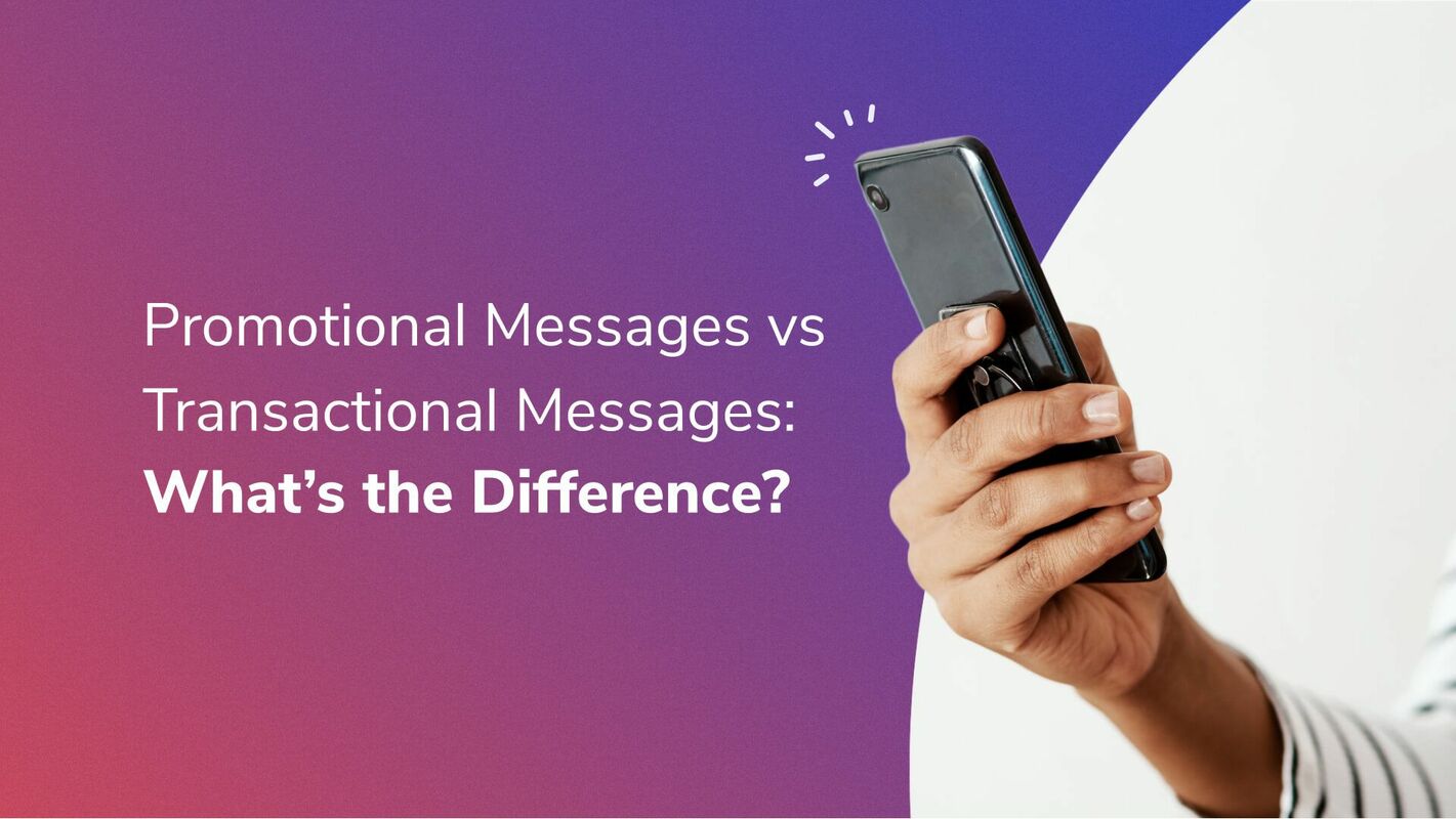 Promotional Messages vs Transactional Messages: What's the Difference?
