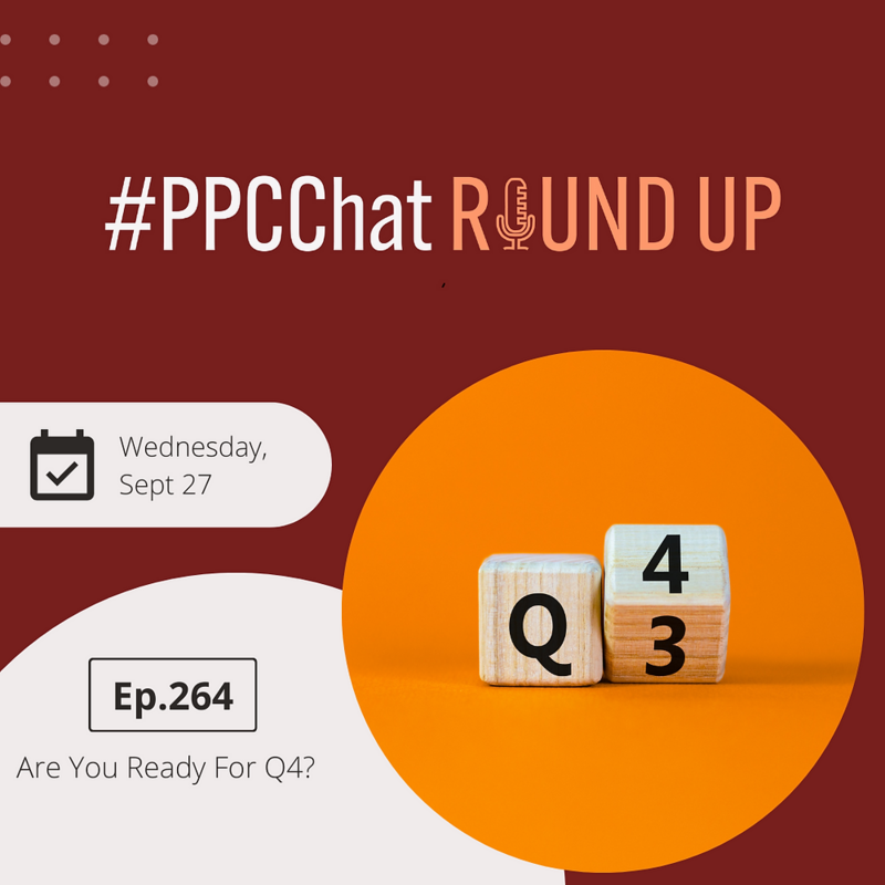 Are You Ready For Q4? | PPCChat Roundup EP264 | by Anu Adegbola