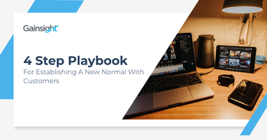 4 Step Playbook for Establishing A New Normal With Customers | Customer Success and Product Experience Software | Gainsight