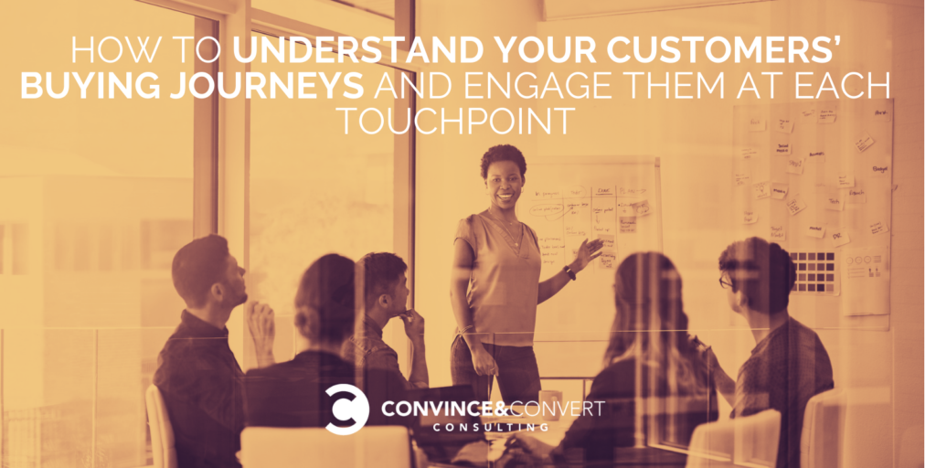 How to Understand Your Customers' Buying Journeys And Engage Them at Each Touchpoint