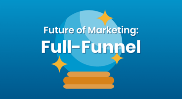 I've Seen the Future of Marketing and It's Full-Funnel - Terminus