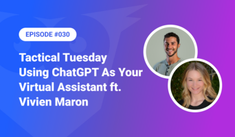 030: Tactical Tuesday – Using ChatGPT As Your Virtual Assistant ft. Vivien Maron