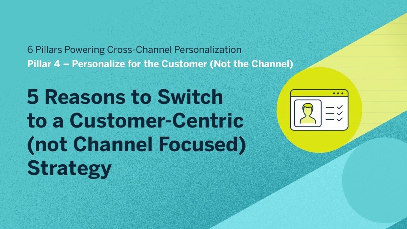 5 Reasons Marketers Should Focus on the Customer (not the Channel)