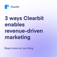 3 ways Clearbit enables revenue-driven marketing