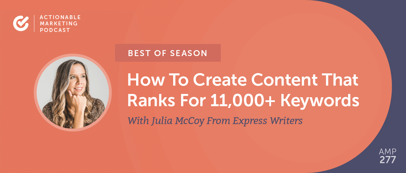 Best of Season] AMP 057: How To Create Content That Ranks For 11,000+ Keywords With Julia McCoy From Express Writers