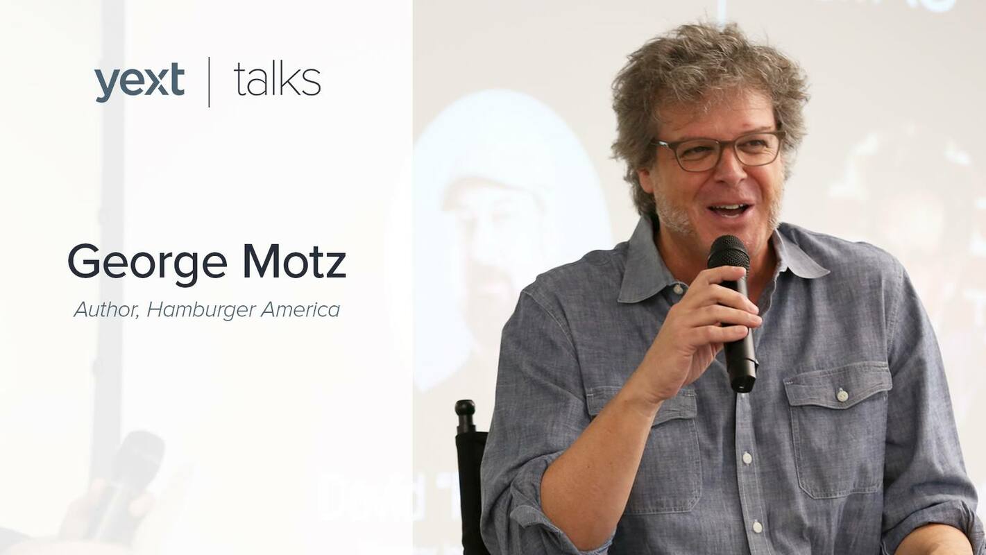 Yext Talks: George Motz, Author of Hamburger America