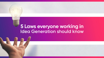 5 Laws everyone working in Idea Generation should know