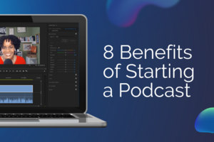The 8 benefits of starting a podcast after you take on a new marketing role