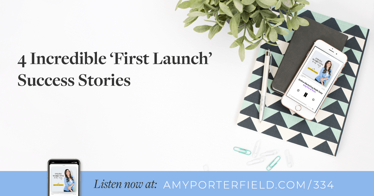 #334: 4 Incredible 'First Launch' Success Stories 