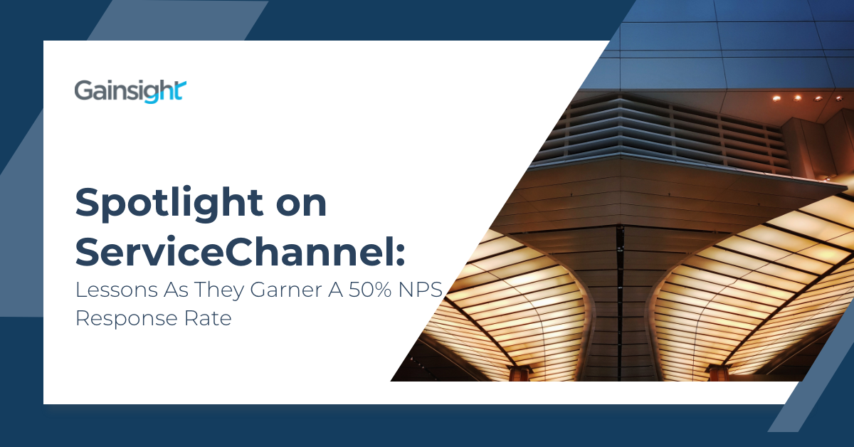Spotlight on ServiceChannel: Lessons As They Garner A 50% NPS Response Rate | Customer Success and Product Experience Software | Gainsight