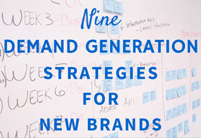 9 Killer Demand Generation Strategies for New Brands