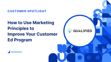 Marketing Principles to Improve Your Customer Ed Program | WorkRamp