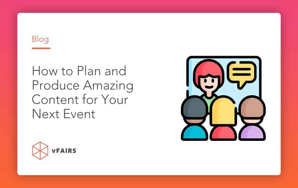 How to Plan and Produce Amazing Content for Your Next Event