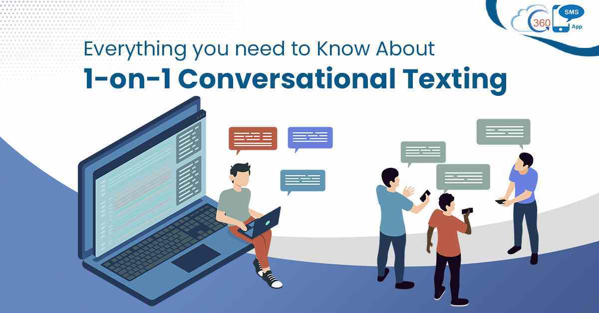 Everything you need to know about 1-on-1 Conversational Texting