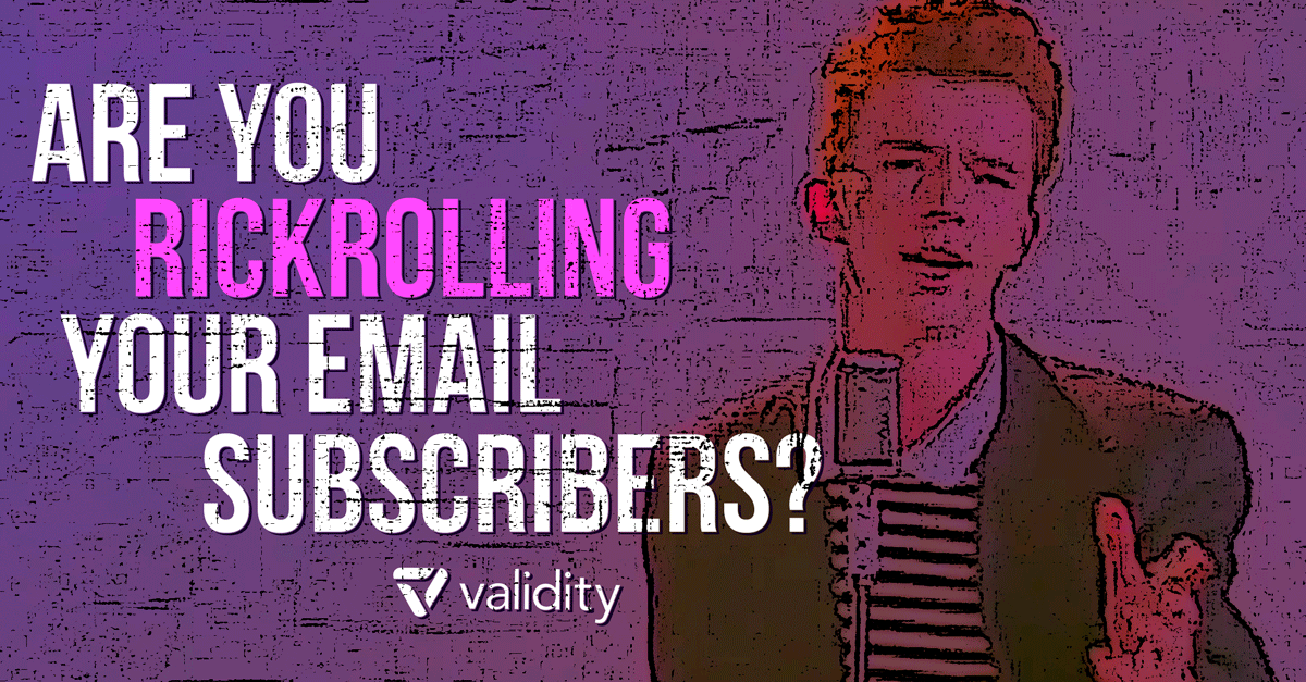 Are You Rickrolling Your Email Subscribers?