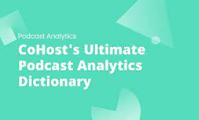 CoHost's Ultimate Podcast Analytics Dictionary