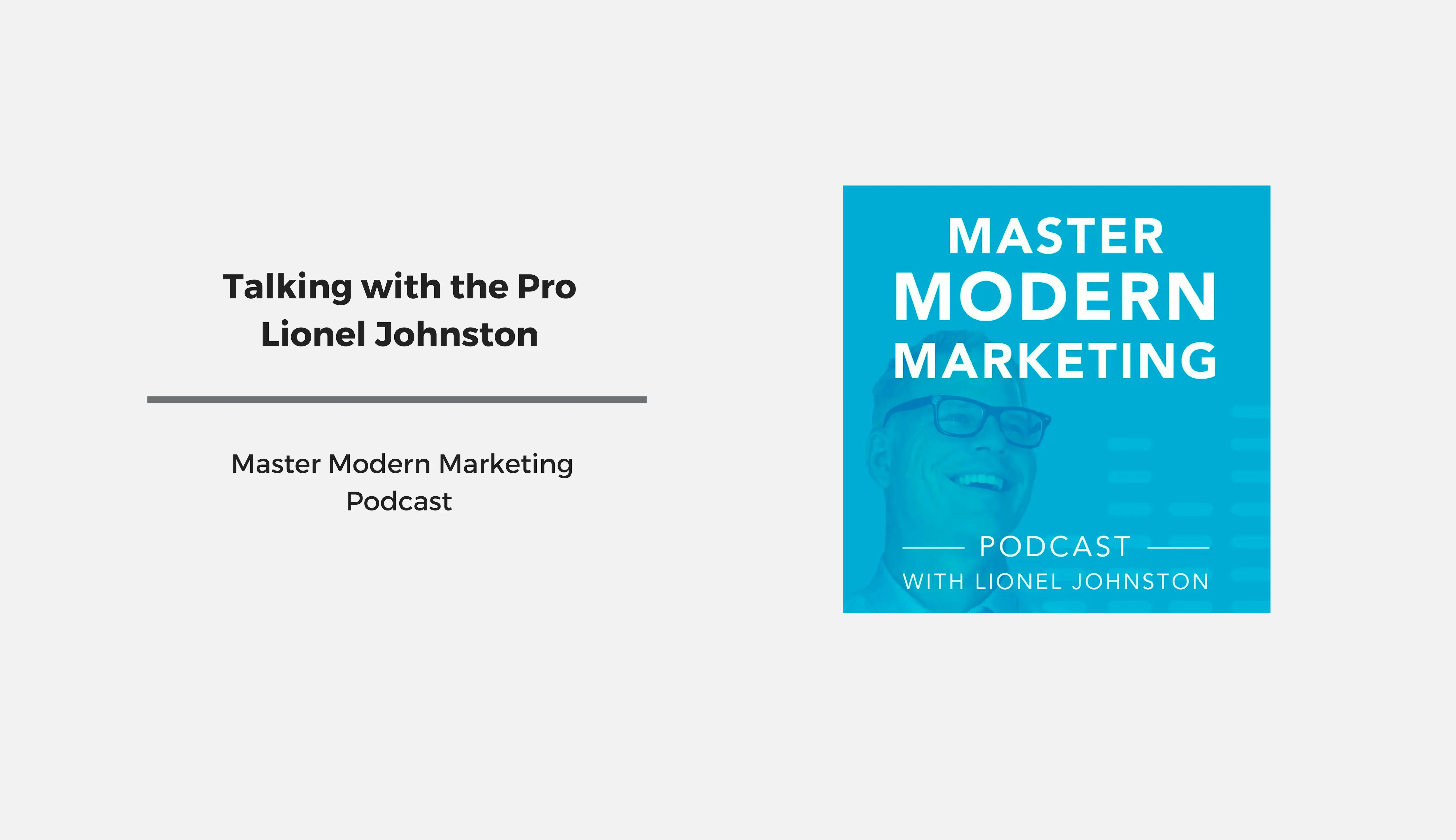 It was a pleasure to be on the Master Modern Marketing with Lionel Johnston!