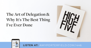#446: The Art of Delegation & Why It's The Best Thing I've Ever Done