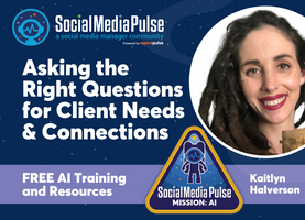 Asking the Right Questions for Client Needs & Connections (Kaitlyn Halverson)