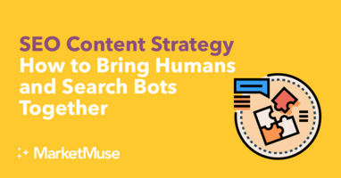 SEO Content Strategy How to Bring Humans and Search Bots Together